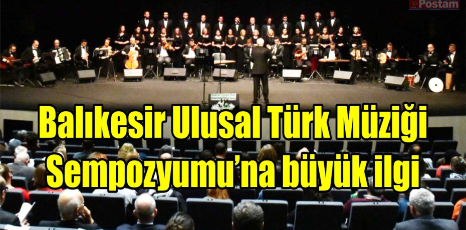 Balıkesir Ulusal Türk Müziği Sempozyumu’na büyük ilgi