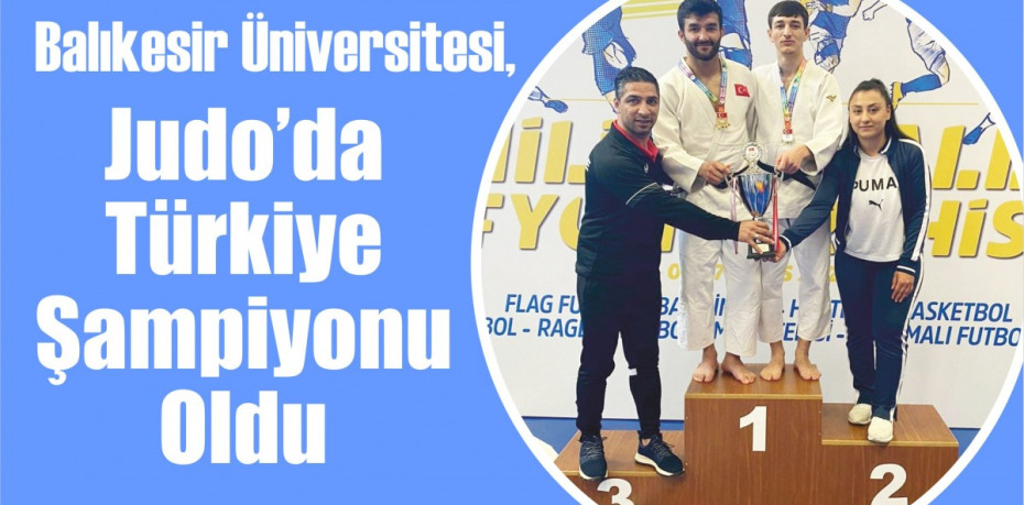 Balıkesir Üniversitesi, Judo’da Türkiye Şampiyonu Oldu