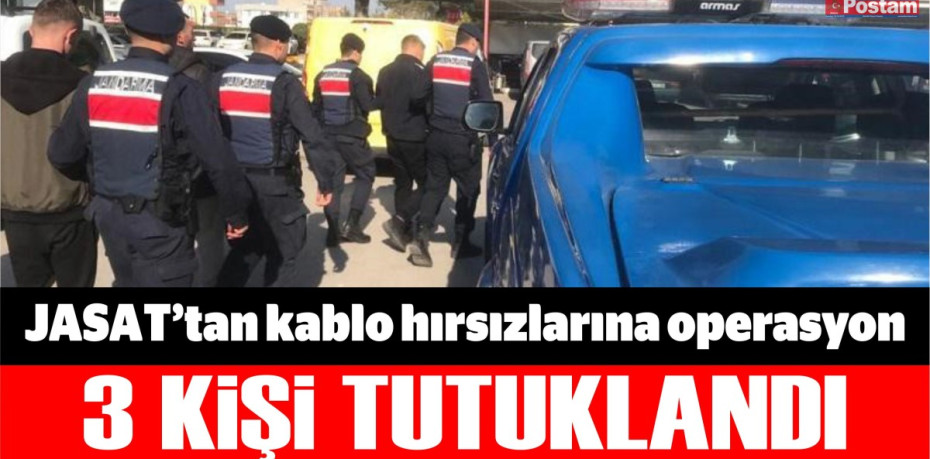 JASAT’tan kablo hırsızlarına operasyon