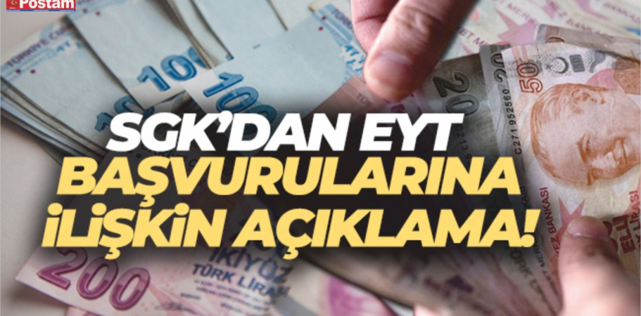 SGK'dan EYT başvurularına ilişkin açıklama