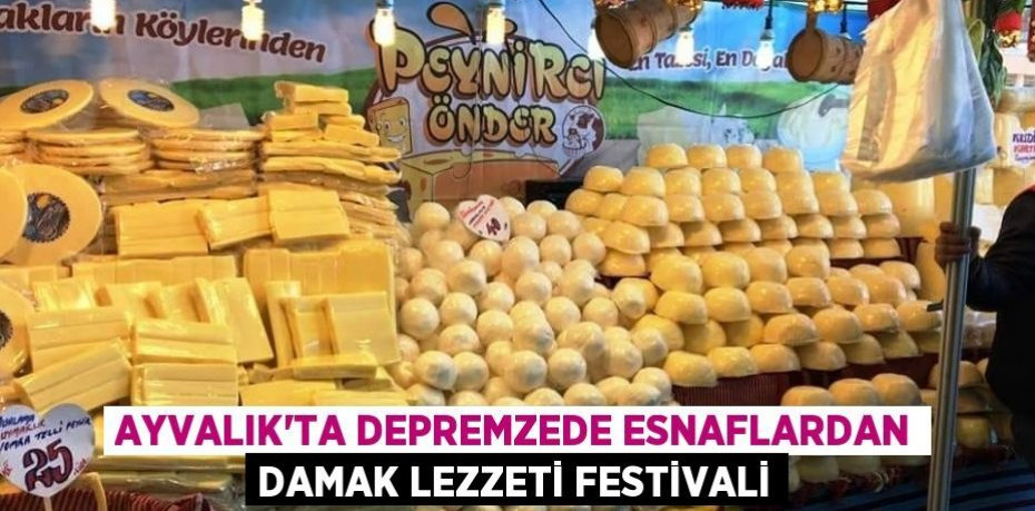 Ayvalık’ta depremzede esnaflardan damak lezzeti festivali