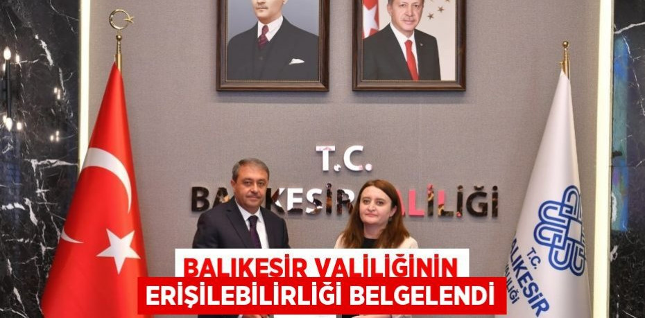 Balıkesir Valiliğinin Erişilebilirliği Belgelendi