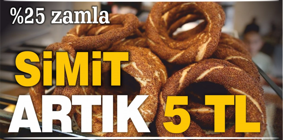 SİMİT ARTIK 5 TL...