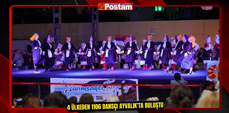 4 ÜLKEDEN 1106 DANSÇI AYVALIK’TA BULUŞTU…