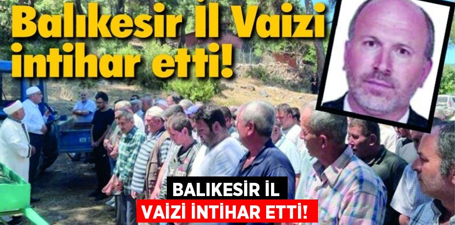 Balıkesir İl Vaizi intihar etti!