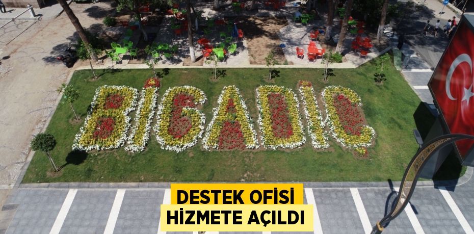 DESTEK OFİSİ HİZMETE AÇILDI