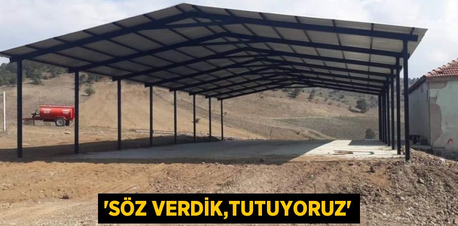 'SÖZ VERDİK,TUTUYORUZ'