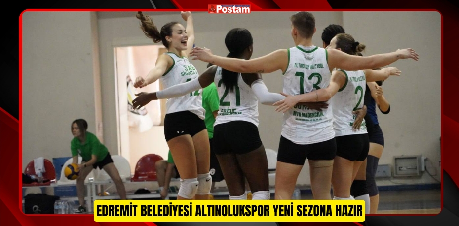 Edremit Belediyesi Altınolukspor yeni sezona hazır