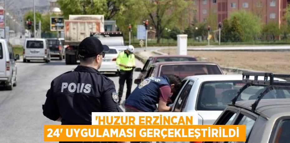 'HUZUR ERZİNCAN 24' UYGULAMASI GERÇEKLEŞTİRİLDİ