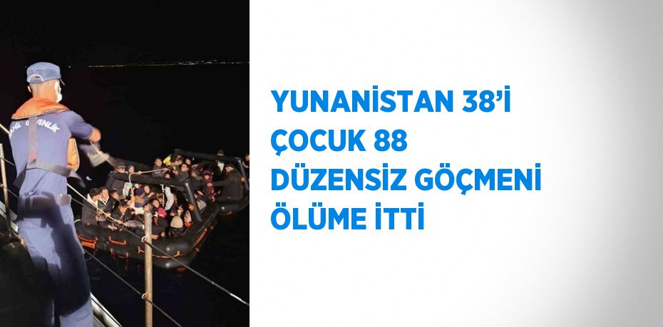 YUNANİSTAN 38’İ ÇOCUK 88 DÜZENSİZ GÖÇMENİ ÖLÜME İTTİ