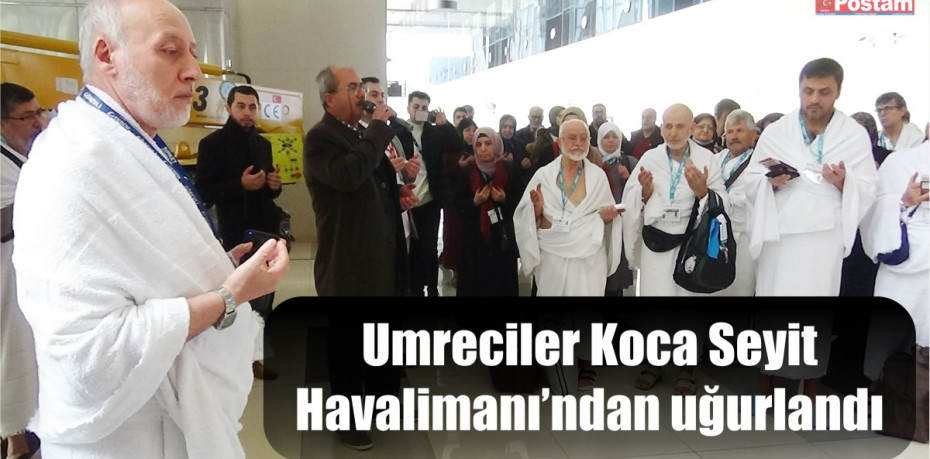 Umreciler Koca Seyit Havalimanı’ndan uğurlandı