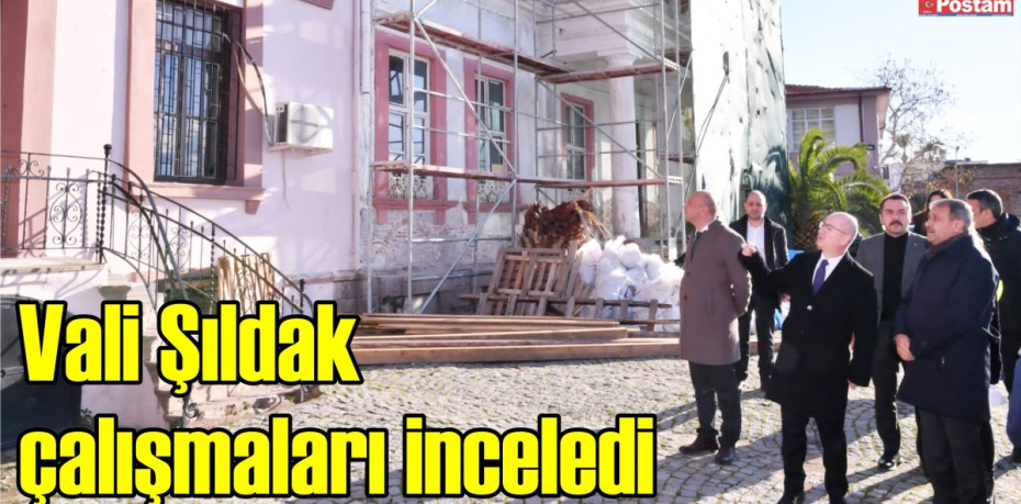 Vali Şıldak Restorasyon çalışmalarını inceledi