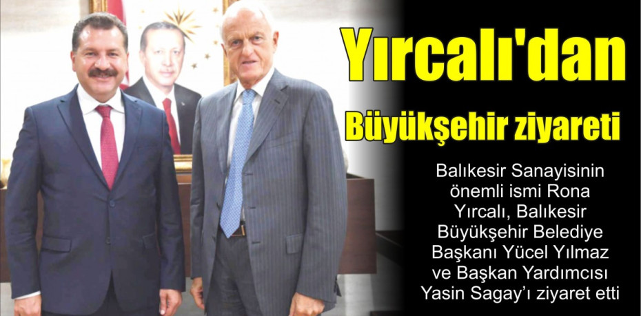 Yırcalı’dan Büyükşehir ziyareti