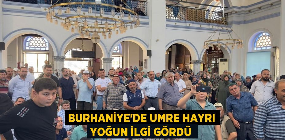 Burhaniye’de Umre Hayrı yoğun ilgi gördü