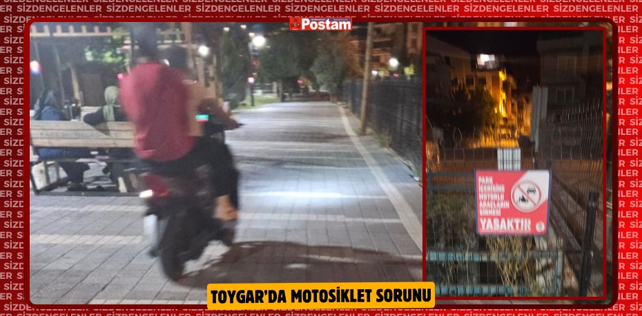 TOYGAR’DA MOTOSİKLET SORUNU