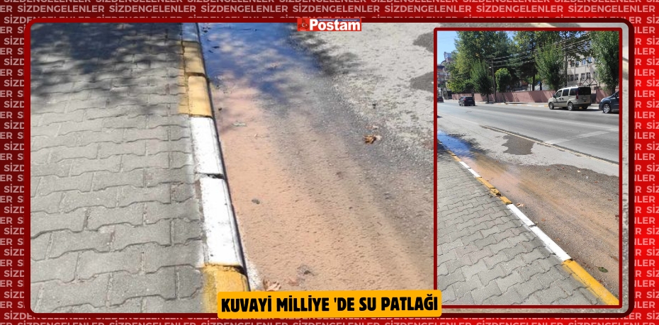 KUVAYİ MİLLİYE'DE SU PATLAĞI