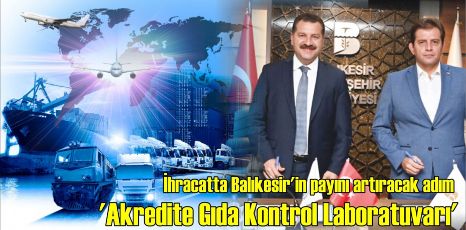 İhracatta Balıkesir’in payını artıracak adım ‘Akredite Gıda Kontrol Laboratuvarı’