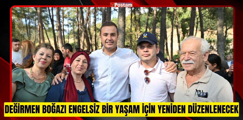 Değirmen Boğazı engelsiz bir yaşam için yeniden düzenlenecek