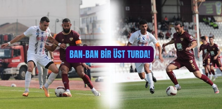 BAN-BAN BİR ÜST TURDA!