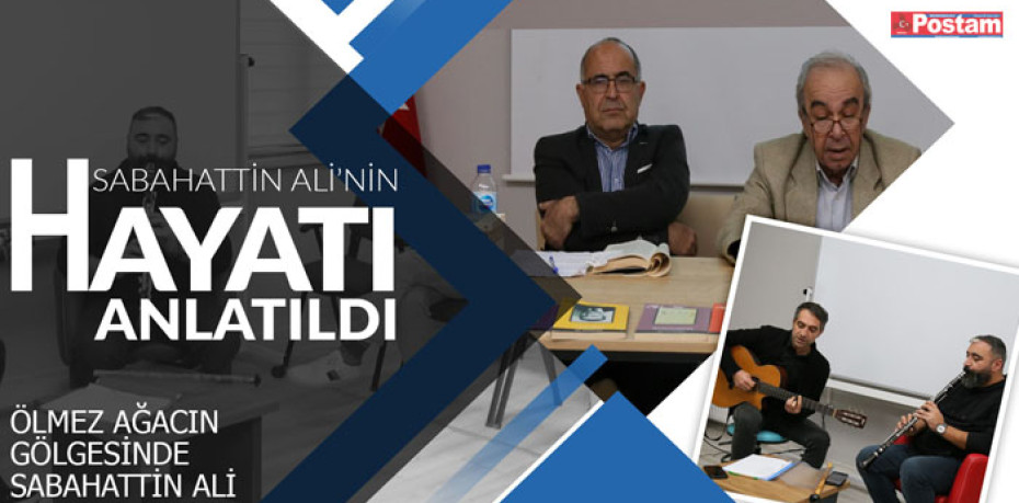 SABAHATTİN ALİ’NİN HAYATI ANLATILDI