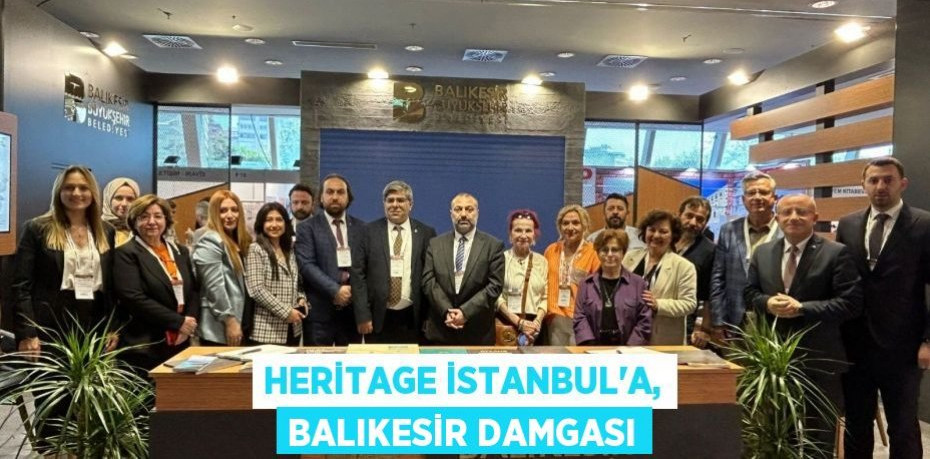 Heritage İstanbul’a, Balıkesir damgası