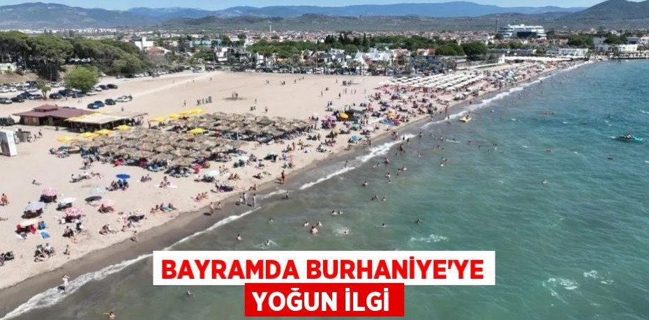 Bayramda Burhaniye’ye yoğun ilgi