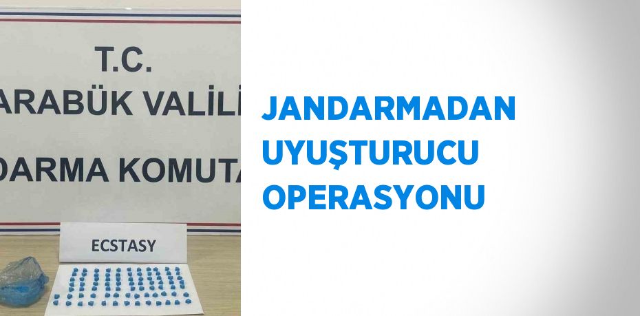 JANDARMADAN UYUŞTURUCU OPERASYONU