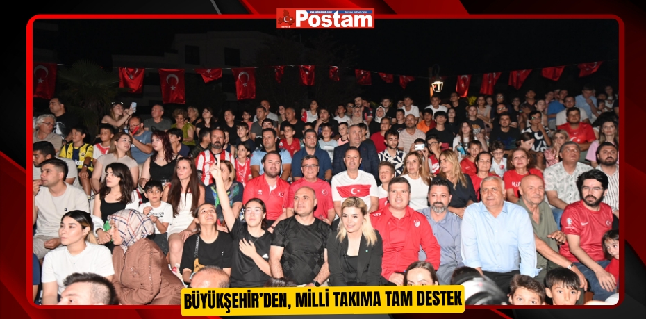 Büyükşehir’den, Milli Takıma tam destek