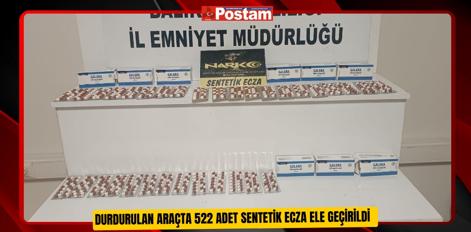 Durdurulan araçta 522 adet sentetik ecza ele geçirildi  