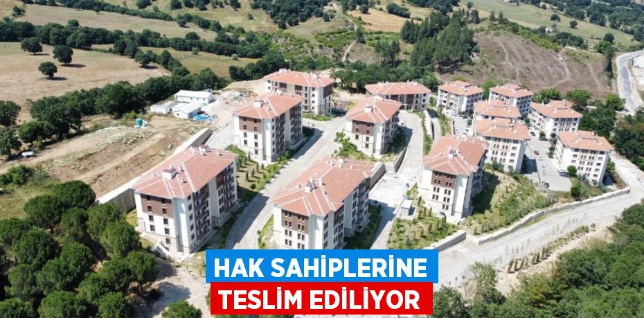 Hak sahiplerine teslim ediliyor