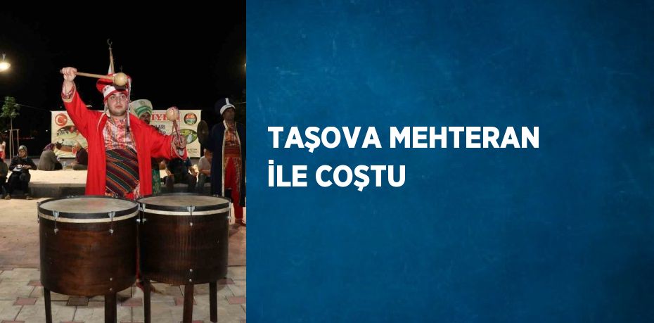 TAŞOVA MEHTERAN İLE COŞTU