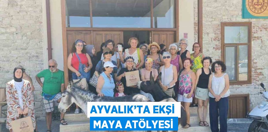 AYVALIK’TA EKŞİ MAYA ATÖLYESİ