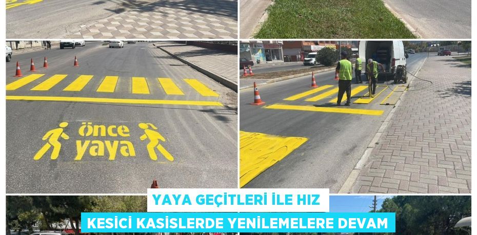 Yaya geçitleri ile hız kesici kasislerde yenilemelere devam