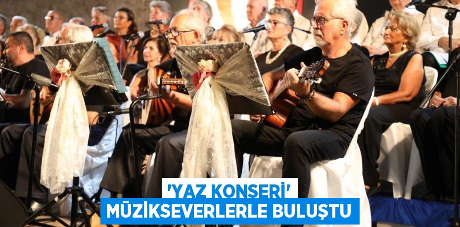 'Yaz Konseri' müzikseverlerle buluştu