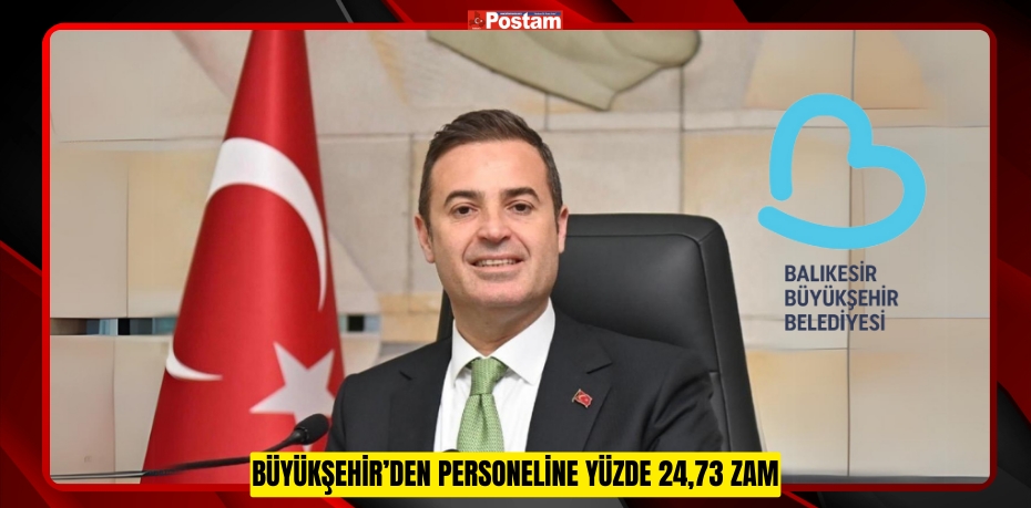 Büyükşehir’den personeline yüzde 24,73 zam