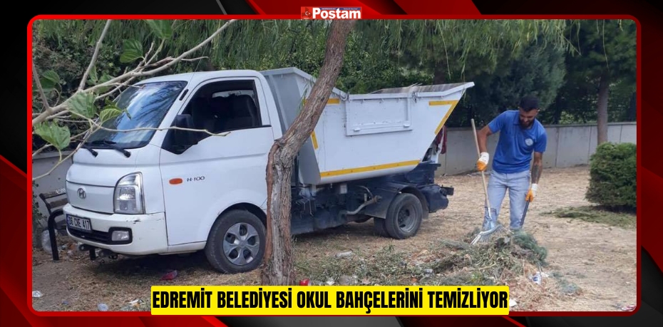 Edremit Belediyesi okul Bahçelerini temizliyor