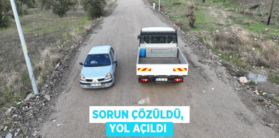 Sorun Çözüldü, Yol Açıldı