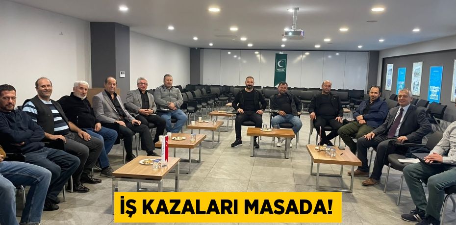 İŞ KAZALARI MASADA!