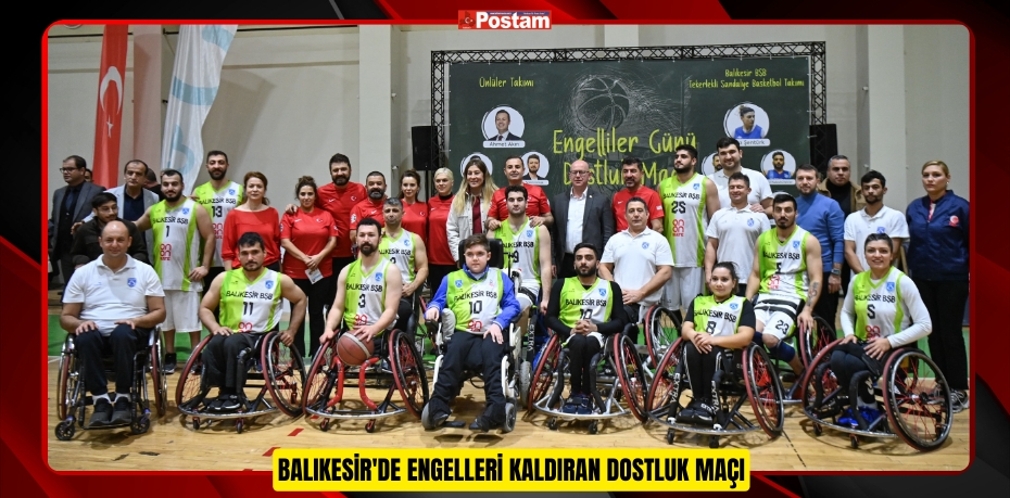 BALIKESİR'DE ENGELLERİ KALDIRAN DOSTLUK MAÇI