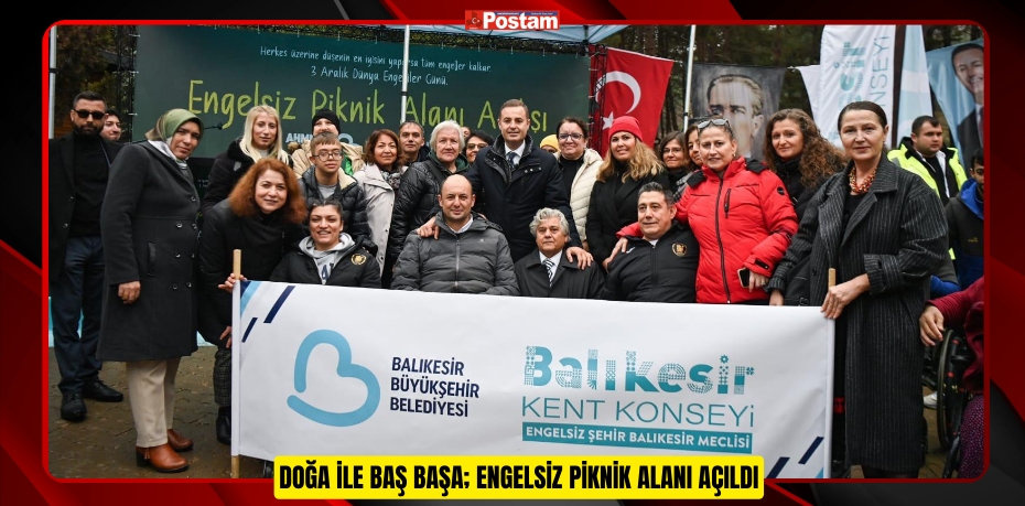 DOĞA İLE BAŞ BAŞA; ENGELSİZ PİKNİK ALANI AÇILDI