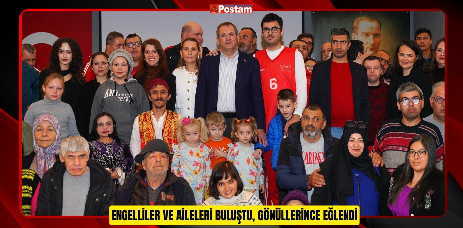 3 ARALIK DÜNYA ENGELLİLER GÜNÜ’NDE ENGELLİLER VE AİLELERİ BULUŞTU, GÖNÜLLERİNCE EĞLENDİ