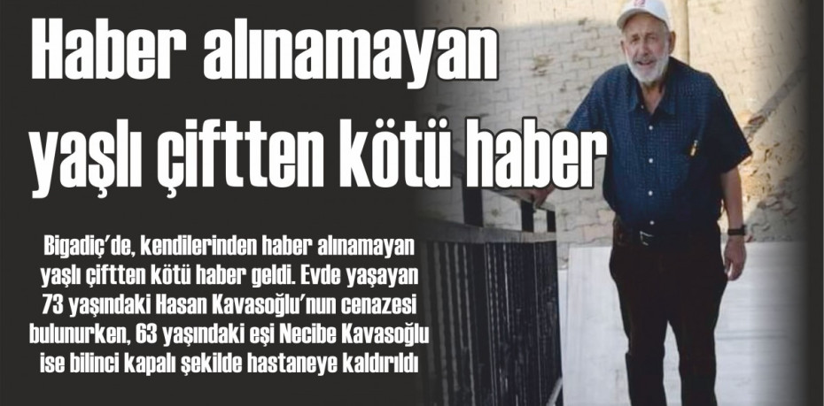 Haber alınamayan yaşlı çiftten kötü haber