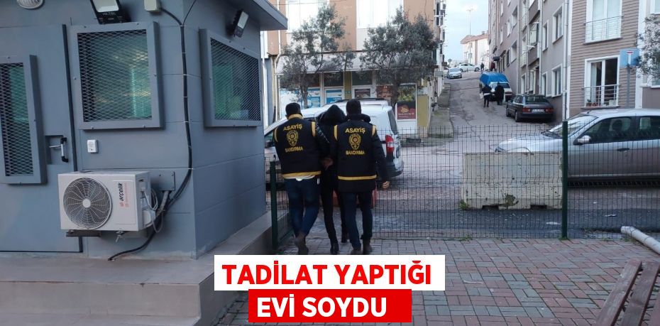 Tadilat yaptığı evi soydu  