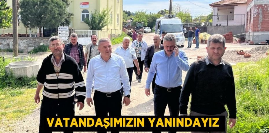 VATANDAŞIMIZIN YANINDAYIZ