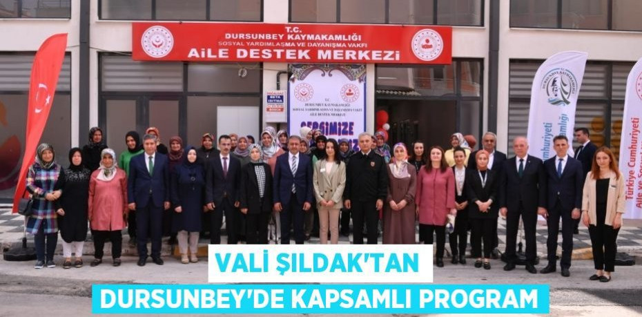 Vali Şıldak'tan Dursunbey’de Kapsamlı Program