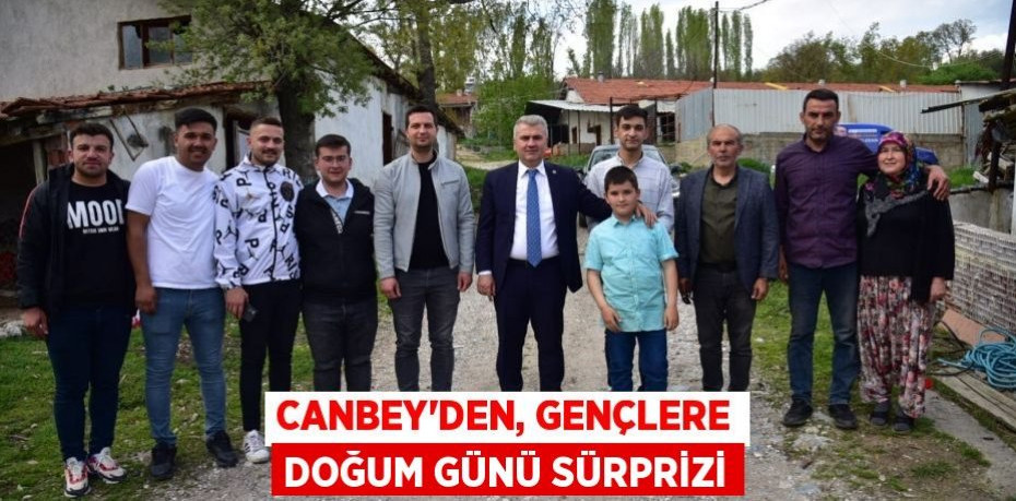 CANBEY’DEN, GENÇLERE DOĞUM GÜNÜ SÜRPRİZİ