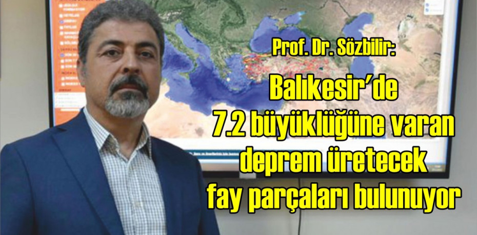 Prof. Dr. Sözbilir: Balıkesir'de 7.2 büyüklüğüne varan deprem üretecek fay parçaları bulunuyor