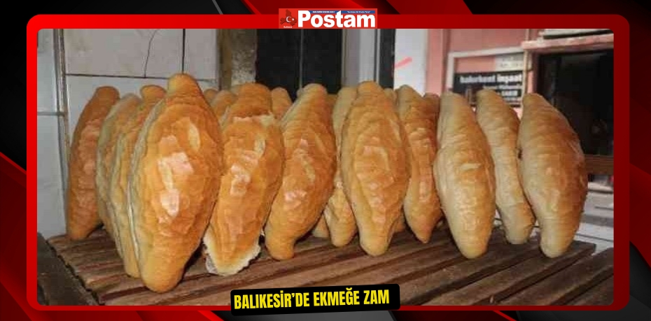 Balıkesir’de ekmeğe zam  