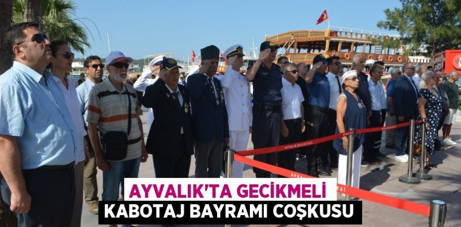 Ayvalık’ta gecikmeli Kabotaj Bayramı coşkusu