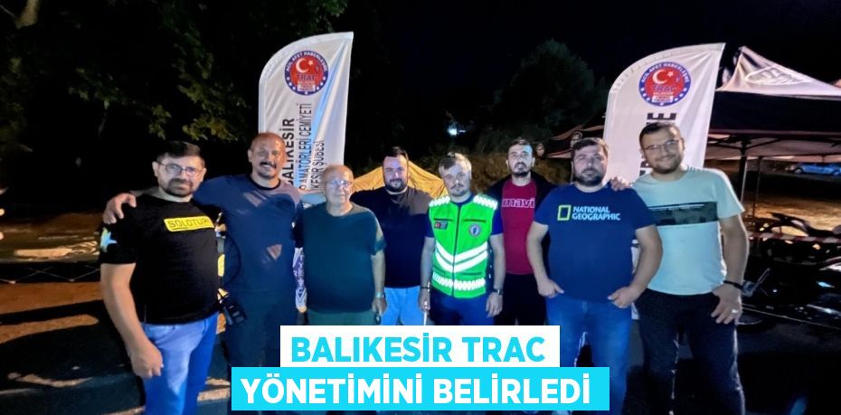 Balıkesir TRAC yönetimini belirledi